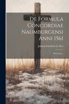 De Formula Concordiae Naumburgensi Anni 1561: Dissertatio...