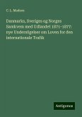 Danmarks, Sveriges og Norges Samkvem med Udlandet 1871-1877: nye Undersögelser om Loven for den internationale Trafik