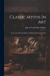 Classic Myths In Art: An Account Of... - Bild 1