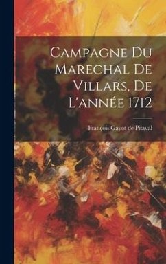 Cover Campagne Du Marechal De Villars, De L'année 1712