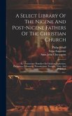 A Select Library Of The Nicene And Post-nicene Fathers Of The Christian Church: St. Chrysostom: Homilies On Galatians, Ephesians, Philippians, Colossi