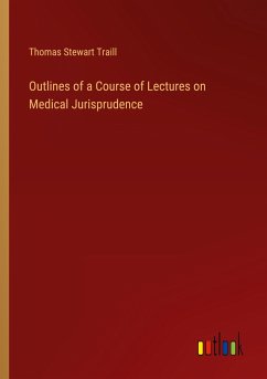 Outlines of a Course of Lectures on Medical Jurisprudence Outlines of a Course of Lectures on Medical Jurisprudence