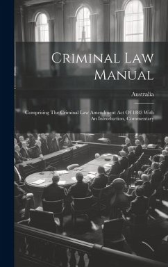 Cover Criminal Law Manual: Comprising The Criminal Law Amendment Act Of 1883 With An Introduction, Commentary