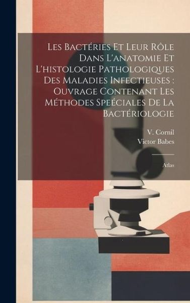 Les bactéries et leur rôle dans l'anatomie et l'histologie pathologiques des maladies infectieuses Les bactéries et leur rôle dans l'anatomie et l'histologie pathologiques des maladies infectieuses