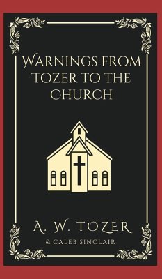 Warnings from Tozer to the Church - Tozer, A. W.; Sinclair, Caleb