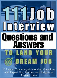 Cover 111 Job Interview Questions and Answers to Land Your Dream Job