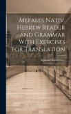 Mefales Nativ. Hebrew Reader and Grammar With Exercises for Translation