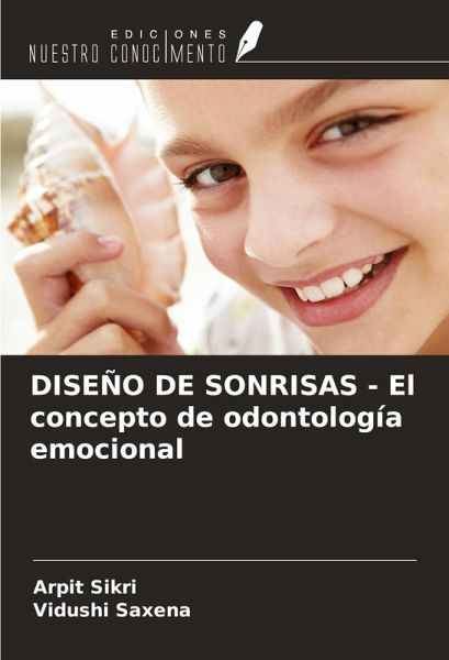 DISEÑO DE SONRISAS - El concepto de odontología emocional DISEÑO DE SONRISAS - El concepto de odontología emocional