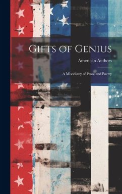 Gifts of Genius: A Miscellany of Prose and Poetry - American Authors