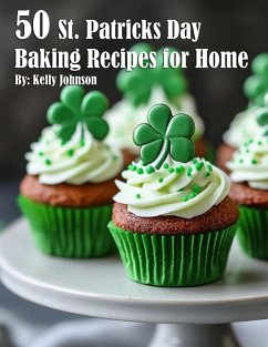 50 St. Patrick's Day Baking Recipes for Home - Johnson, Kelly