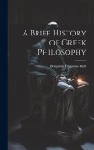 A Brief History of Greek Philosophy A Brief History of Greek Philosophy