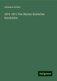 1870-1871 Vier Bücher deutscher Geschichte