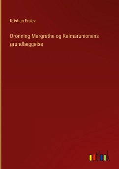 Cover Dronning Margrethe og Kalmarunionens grundlæggelse