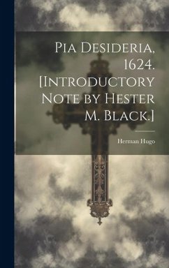 Pia Desideria, 1624. [Introductory Note by Hester M. Black.] - Hugo, Herman