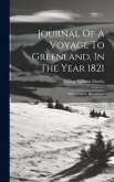 Journal Of A Voyage To Greenland, In The Year 1821: With Graphic Illustrations