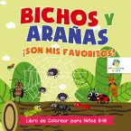 Bichos y Arañas ¡Son Mis Favoritos! Bichos y Arañas ¡Son Mis Favoritos!