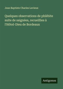 Cover Quelques observations de phlébite suite de saignées, recueillies à l'Hôtel-Dieu de Bordeaux