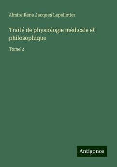 Traité de physiologie médicale et philosophique - Lepelletier, Almire René Jacques