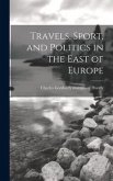 Travels, Sport, and Politics in the East of Europe