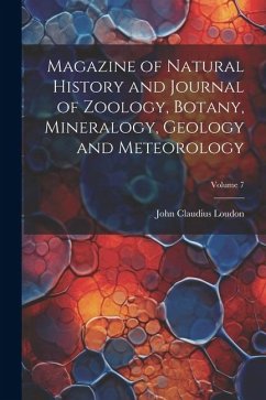 Magazine of Natural History and Journal of Zoology, Botany, Mineralogy, Geology and Meteorology; Volume 7 - Loudon, John Claudius