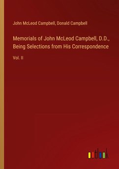 Memorials of John McLeod Campbell, D.D., Being Selections from His Correspondence - Campbell, John Mcleod; Campbell, Donald