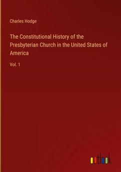 The Constitutional History of the Presbyterian Church in the United States of America