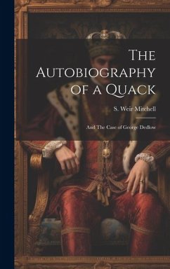 The Autobiography of a Quack: And The Case of George Dedlow - Mitchell, S. Weir