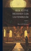 Kol kitve Mosheh Leb Lilyenblum; Volume 1 Kol kitve Mosheh Leb Lilyenblum; Volume 1