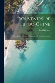 Souvenirs De L'indo-Chine: Faces Jaunes; Moeurs Et Cousumes De L'extrême-Orient