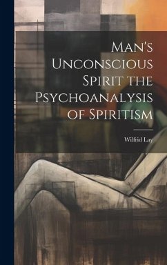 Cover Man's Unconscious Spirit the Psychoanalysis of Spiritism