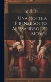 Una Notte a Firenze Sotto Alessandro De' Medici