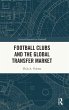Football Clubs and the Global Transfer... - Bild 1