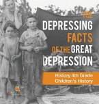 The Depressing Facts of the Great Depression - History 4th Grade   Children's History