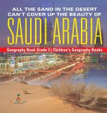 All the Sand in the Desert Can't Cover Up the Beauty of Saudi Arabia - Geography Book Grade 3   Children's Geography Books