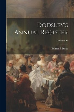 Dodsley's Annual Register; Volume 98 - Burke, Edmund