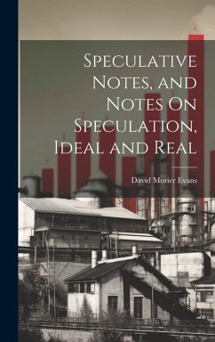 Speculative Notes, and Notes On Speculation, Ideal and Real - Evans, David Morier