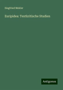 Euripidea: Textkritische Studien - Mekler, Siegfried