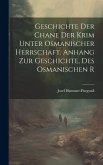 Geschichte der Chane der Krim Unter Osmanischer Herrschaft. Anhang zur Geschichte, des Osmanischen R