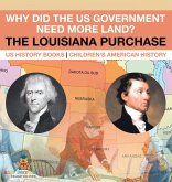 Why Did the US Government Need More Land? The Louisiana Purchase - US History Books   Children's American History