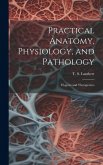 Practical Anatomy, Physiology, and Pathology: Hygiene and Therapeutics