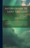 Antiphonaire De Saint Grégoire: Fac-simile Du Manuscrit De Saint-gall (copie Authentique De L'autographe Écrite Vers L'an 790): Accompagné 10. D'une N