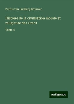 Histoire de la civilisation morale et religieuse des Grecs - Brouwer, Petrus Van Limburg