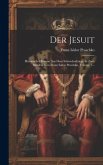 Der Jesuit: Historischer Roman Aus Dem Schwedenkriege In Zwei Bänden. Von Franz Isidor Proschko, Volume 1...