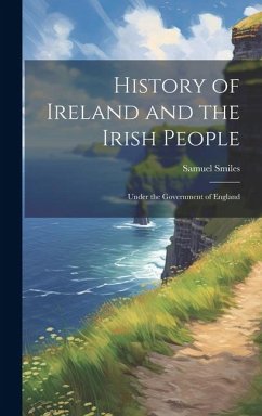 Cover History of Ireland and the Irish People: Under the Government of England