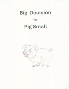 Big Decision for Pig Small - Ingram, Jane Ellen