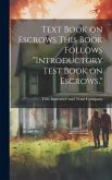 Text Book on Escrows This Book Follows &quote;Introductory Test Book on Escrows.&quote;