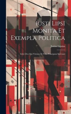 Iusti LipsI Monita et exempla politica: Libri dvo qui virtutes et vitia principum spectant - Lipsius, Justus