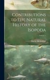 Contributions to the Natural History of the Isopoda; Volume 1 Contributions to the Natural History of the Isopoda; Volume 1