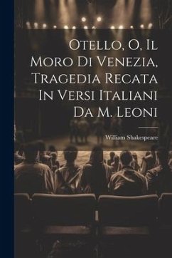 Cover Otello, O, Il Moro Di Venezia, Tragedia Recata In Versi Italiani Da M. Leoni