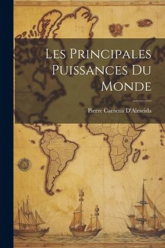 Les Principales Puissances Du Monde - D'Almeida, Pierre Camena